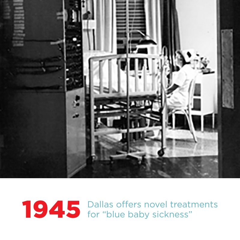 1945 Dallas offers novel treatments for "blue baby sickness"